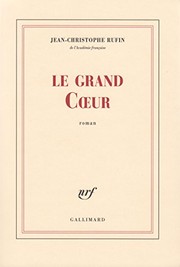 Jean-Christophe RUFIN : Le Grand Cœur