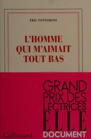 Éric FOTTORINO : L&rsquo;homme qui m&rsquo;aimait tout bas