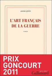 Alexis JENNI : L&rsquo;art français de la guerre