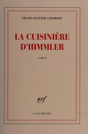 Franz-Olivier GIESBERT : La Cuisinière d&rsquo;Himmler