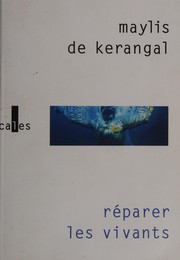 Maylis De KERANGAL : Réparer les vivants