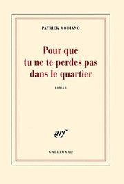 Patrick MODIANO : Pour que tu ne te perdes pas dans le quartier
