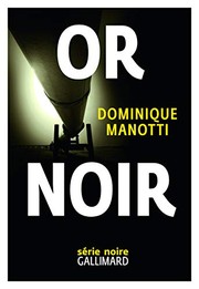 Dominique MANOTTI : Or noir
