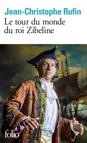 Jean-Christophe RUFIN : Le Tour du monde du roi Zibeline