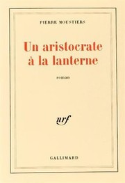 Pierre MOUSTIERS : Un aristocrate à la lanterne