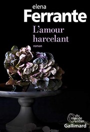 Elena FERRANTE : L&rsquo;amour harcelant