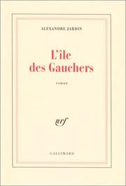 Alexandre JARDIN : L&rsquo;île des Gauchers