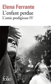 Elena. FERRANTE : L’enfant perdue : L&rsquo;amie prodigieuse T4