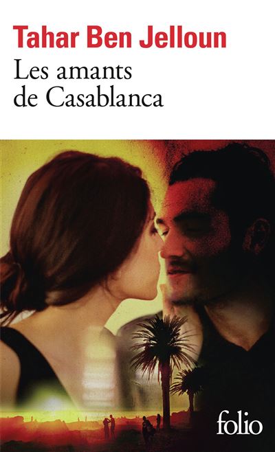 Tahar BEN JELLOUN : Les amants de Casablanca