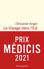 Christine ANGOT : Le voyage dans l&rsquo;Est