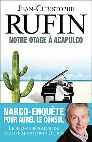 Jean-christophe RUFIN : Notre otage à Acapulco