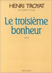 Henri TROYAT : Le troisième bonheur