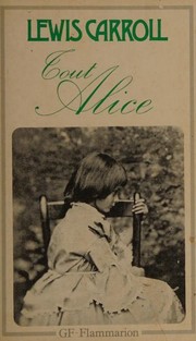 Lewis CARROLL : Tout Alice