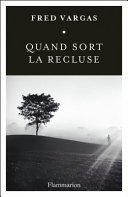 Fred VARGAS : Quand sort la recluse
