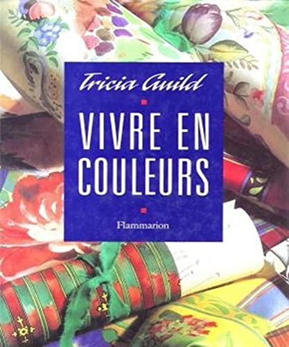 Tricia GUILD : Vivre en couleurs
