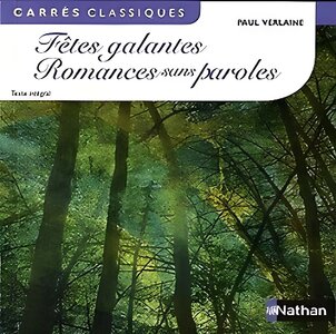 Paul VERLAINE : Fêtes galantes ; Romances sans paroles