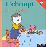 Thierry COURTIN : T’choupi fait un gâteau