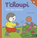 Thierry COURTIN : T&rsquo;choupi fait des bêtises – 1
