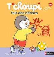 Thierry COURTIN : T&rsquo;choupi fait des bêtises