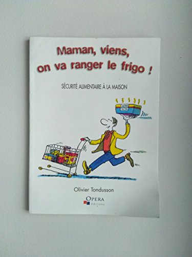 Olivier TONDUSSON : Maman, viens, on va ranger le frigo !