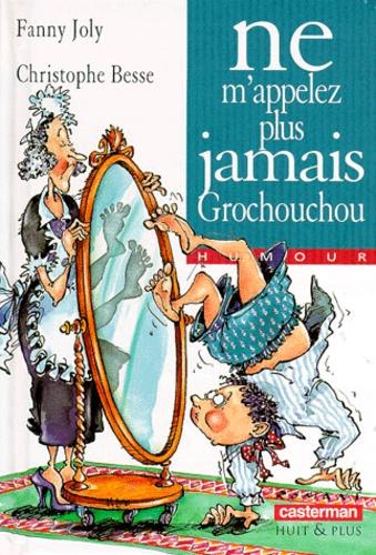 Fanny JOLY : Ne m&rsquo;appelez plus jamais Grochouchou