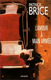 Patrick BRICE : L’amour à main armée