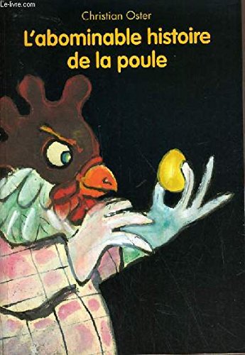 Christian OSTER : L&rsquo;abominable histoire de la poule