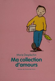 Marie DESPLECHIN : Ma collection d&rsquo;amours
