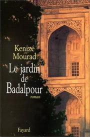 Kénizé MOURAD : Le jardin de Badalpour