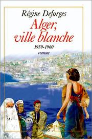 Régine DEFORGES : Alger, ville blanche