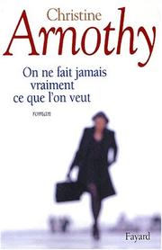 Christine ARNOTHY : On ne fait jamais vraiment ce que l&rsquo;on veut