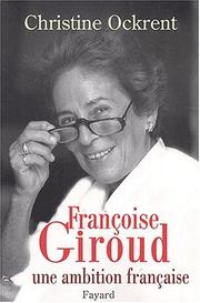 Christine OCKRENT : Françoise Giroud une ambition française