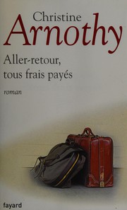 Christine ARNOTHY : Aller-retour, tous frais payés