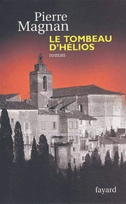 Pierre MAGNAN : Le tombeau d&rsquo;Hélios