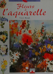 Trevor WAUGH : Fleurs à l&rsquo;aquarelle