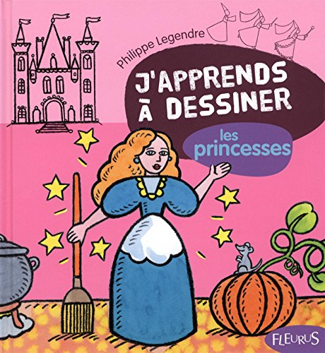 Philippe LEGENDRE : J’apprends à dessiner les princesses