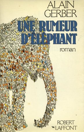 Alain GERBER : Une rumeur d’éléphant