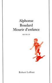 Alphonse BOUDARD : Mourir d&rsquo;enfance