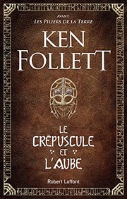 Ken FOLLETT : Le crépuscule et l&rsquo;aube