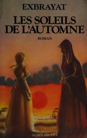 Charles EXBRAYAT : Les soleils de l&rsquo;automne