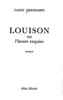 Fanny DESCHAMPS : Louison ou l&rsquo;heure exquise