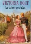 Victoria HOLT : Le baiser de Judas