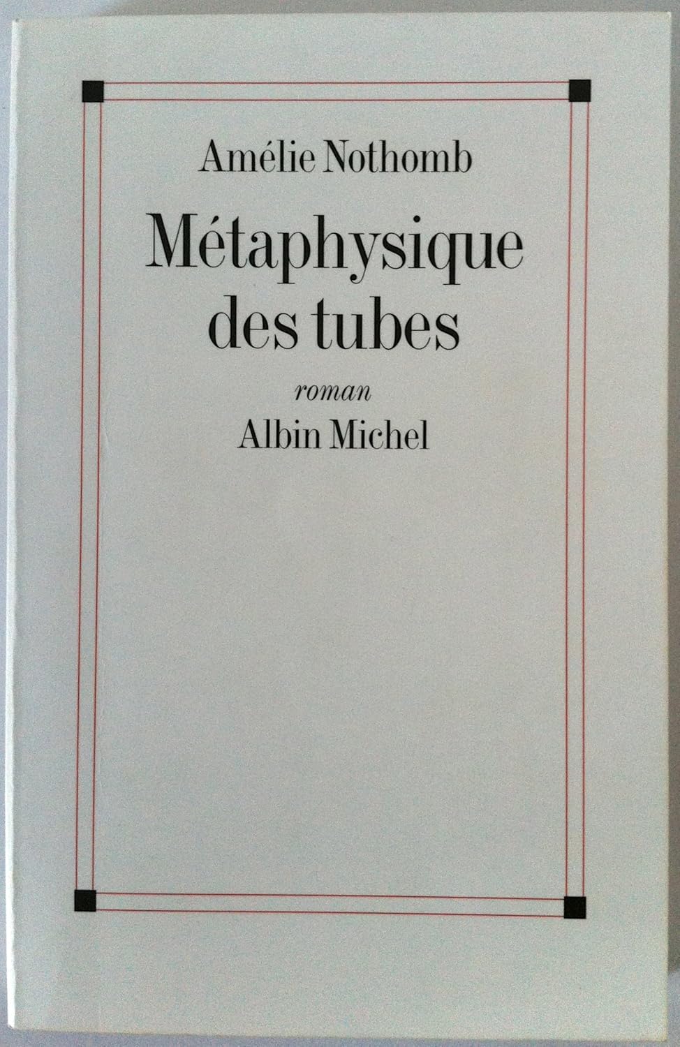Amélie NOTHOMB : Métaphysique des tubes