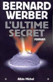 Bernard WERBER : Ultime Secret (l&rsquo;)