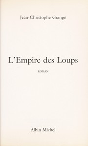 Jean-Christophe GRANGÉ : L&rsquo;Empire des loups