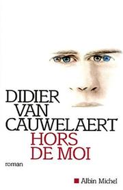Didier VAN CAUWELAERT : Hors de moi