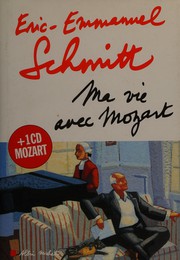 Eric-Emmanuel SCHMITT : Ma vie avec Mozart