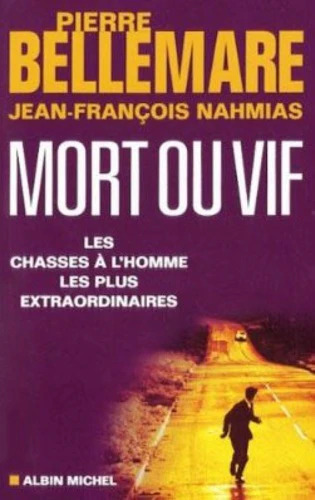 Pierre BELLEMARE : Mort ou vif