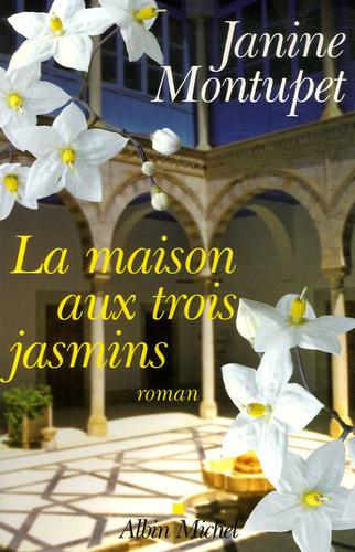 Janine MONTUPET : La maison aux trois jasmins