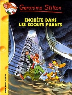 Geronimo STILTON : Enquête dans les égouts puants